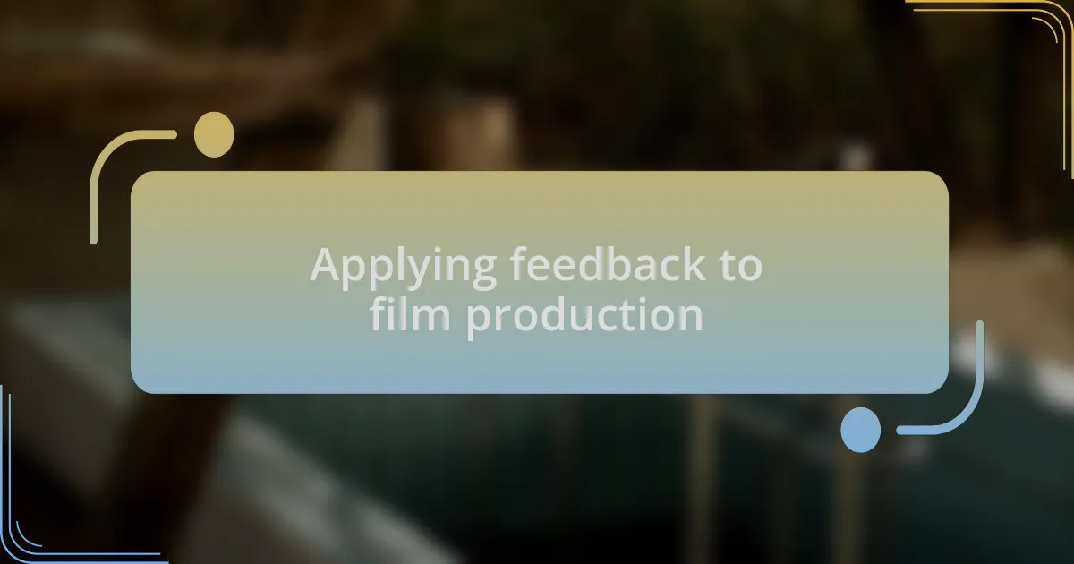 Applying feedback to film production