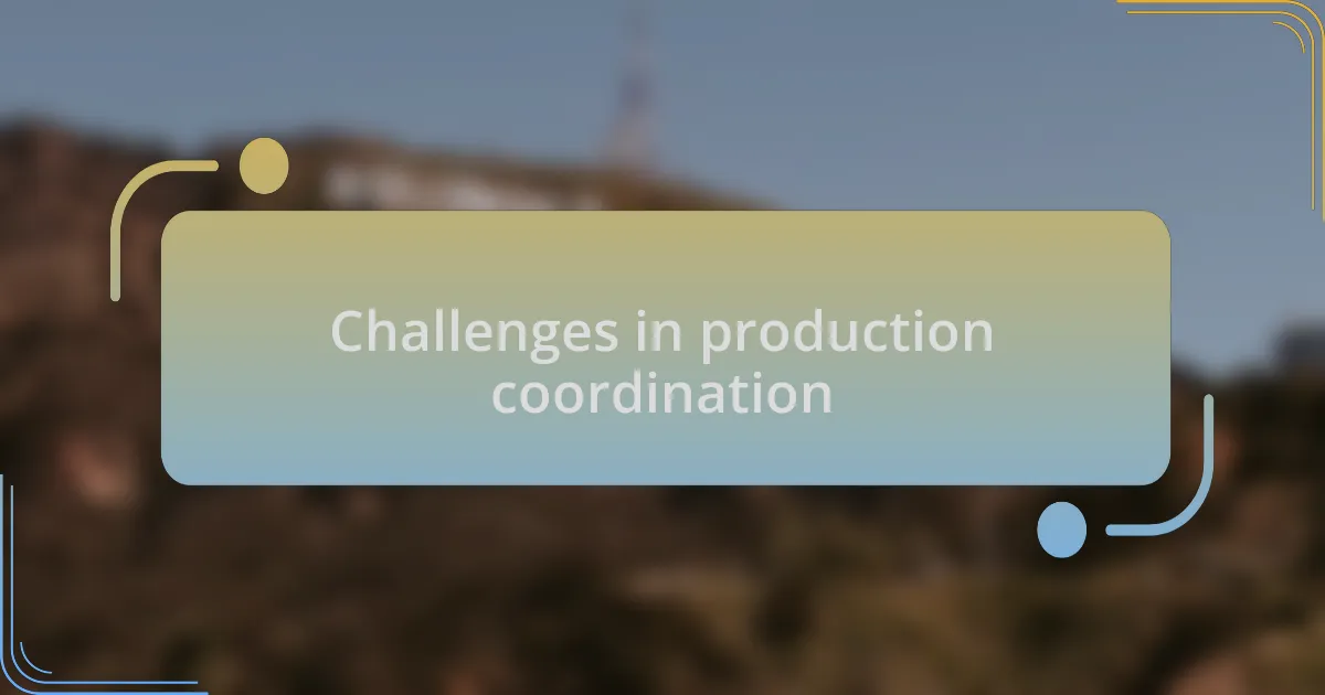 Challenges in production coordination