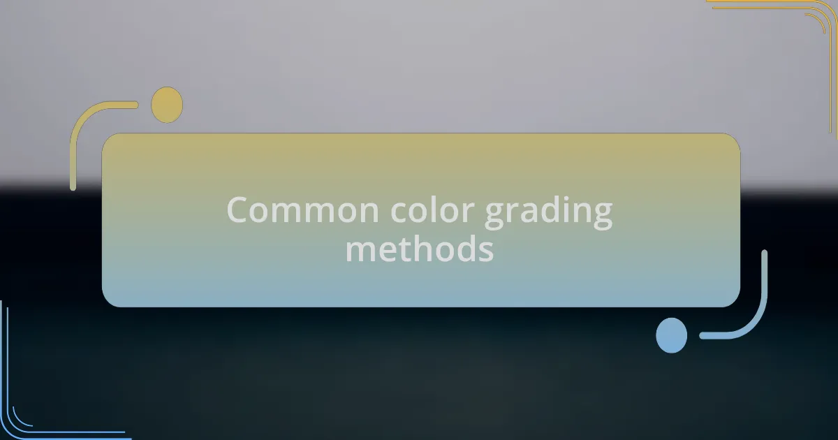 Common color grading methods