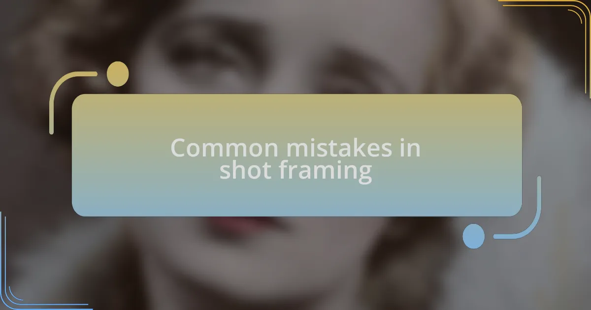 Common mistakes in shot framing