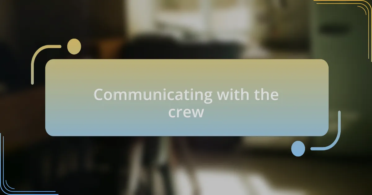 Communicating with the crew