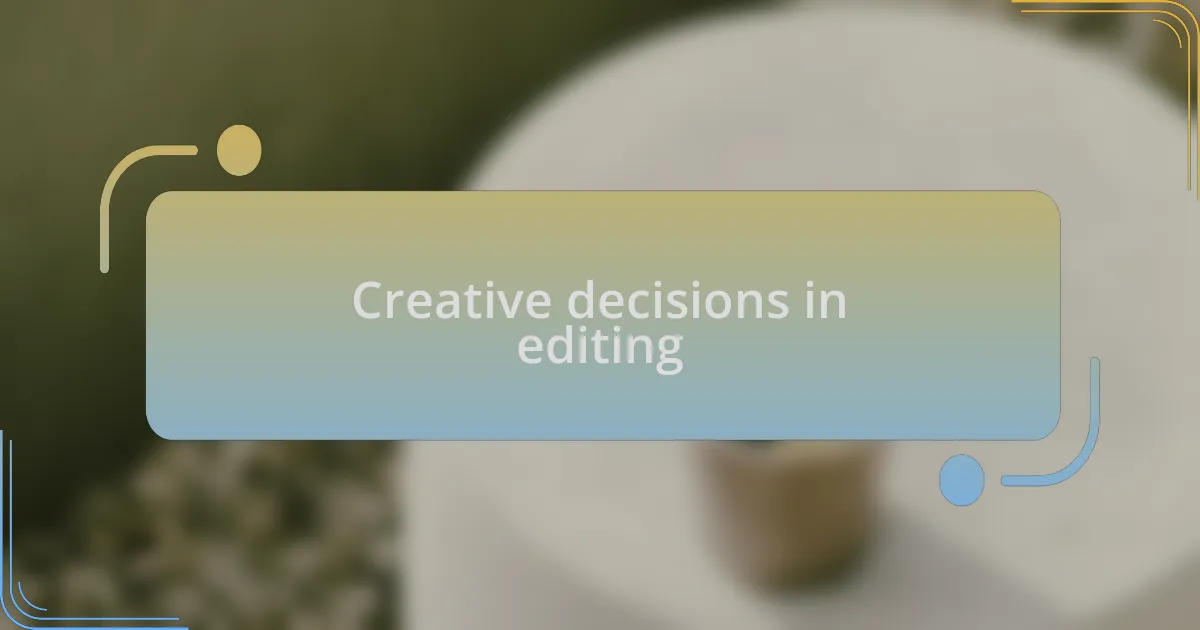Creative decisions in editing