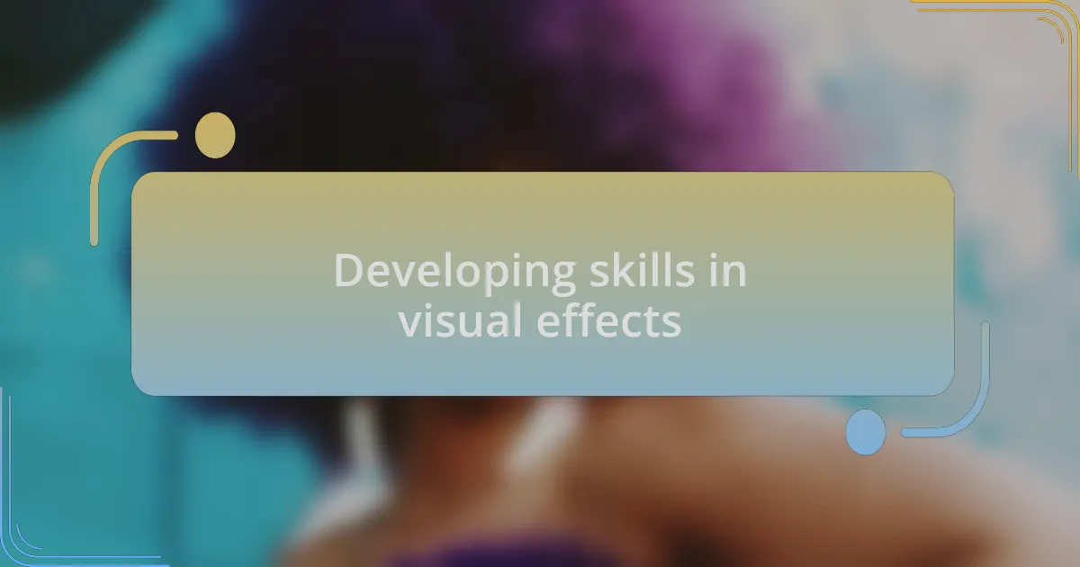 Developing skills in visual effects