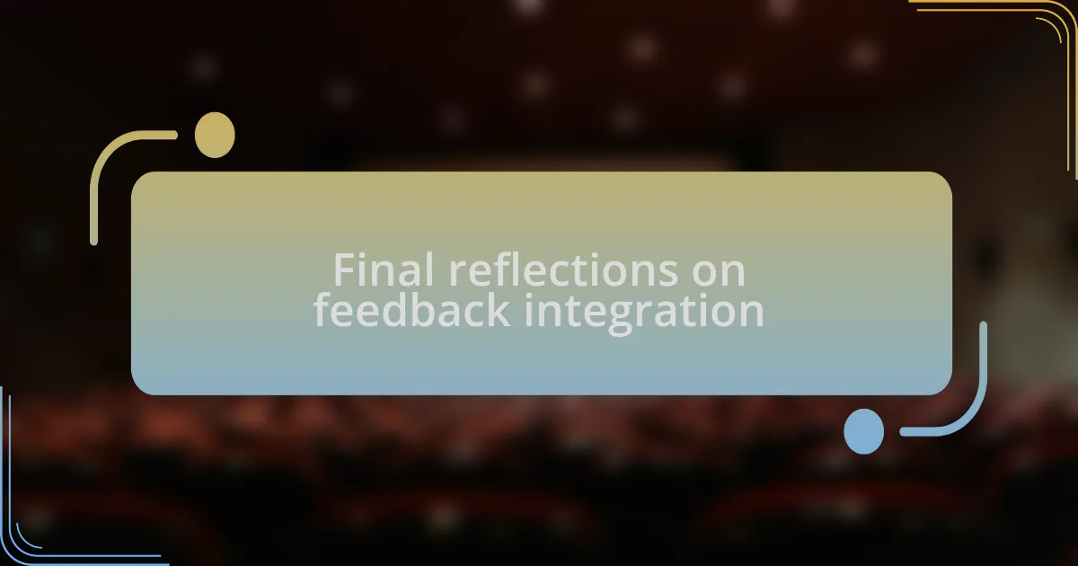 Final reflections on feedback integration