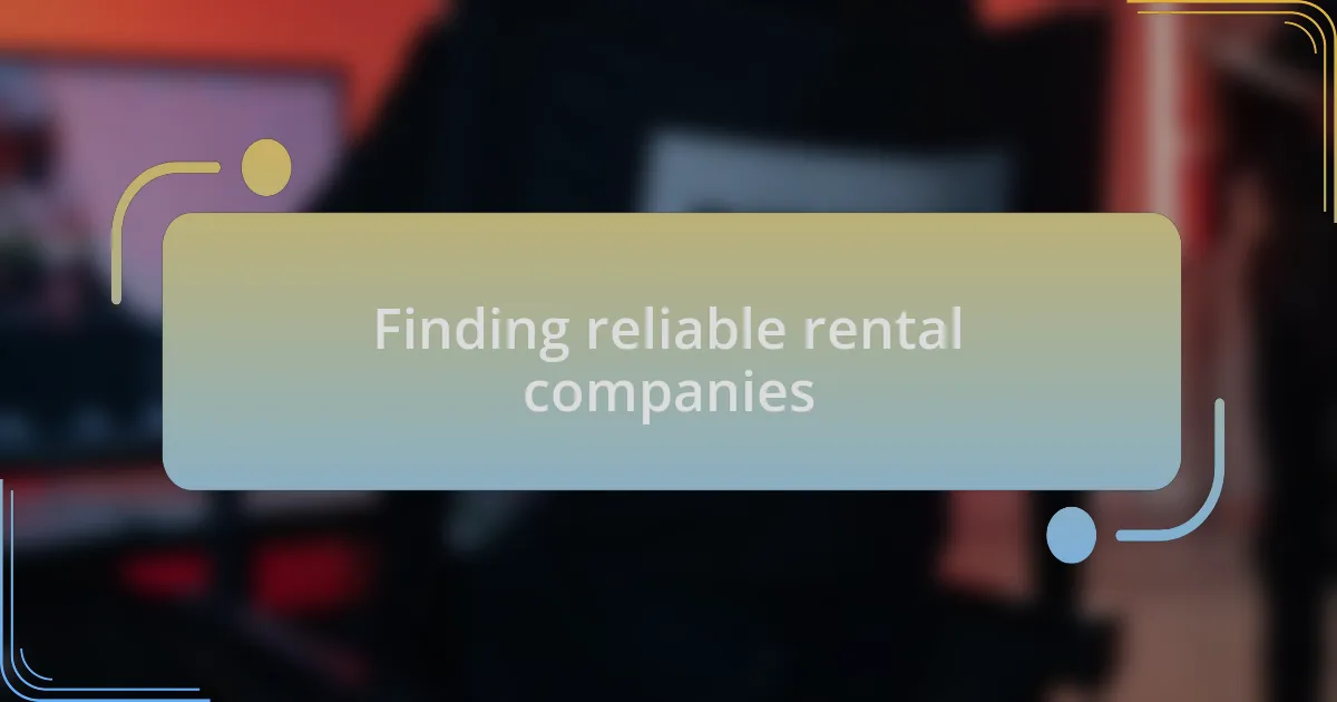 Finding reliable rental companies