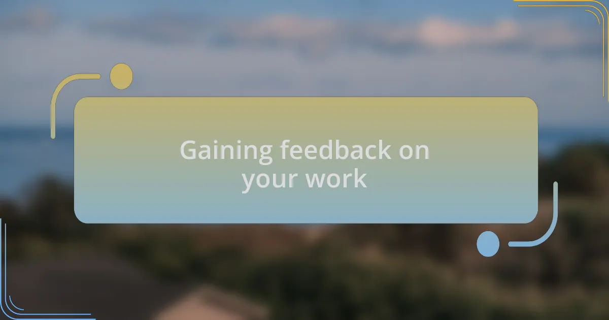 Gaining feedback on your work