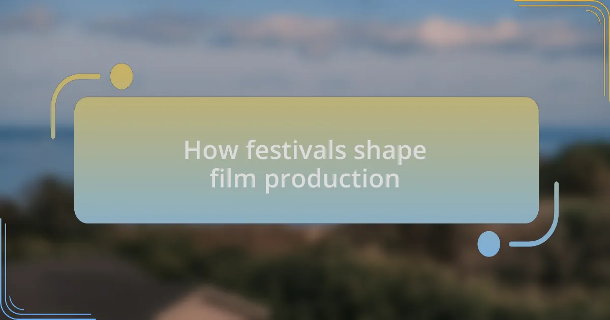 How festivals shape film production