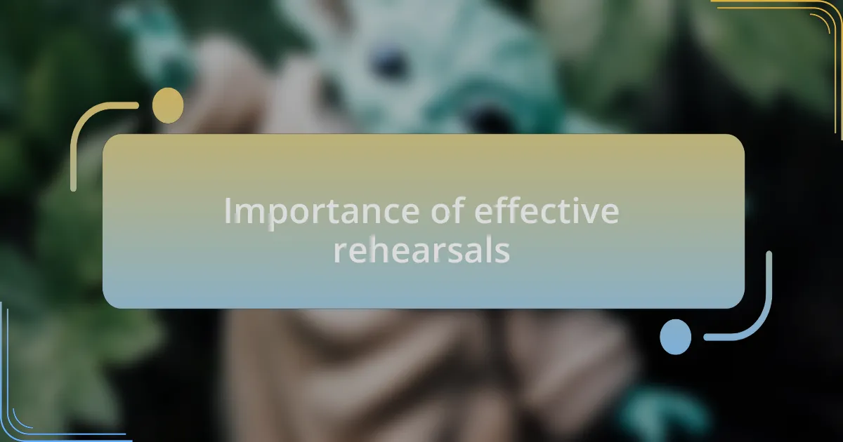Importance of effective rehearsals