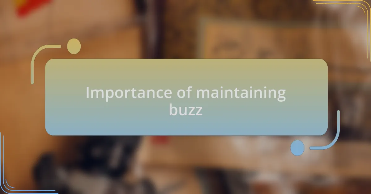 Importance of maintaining buzz