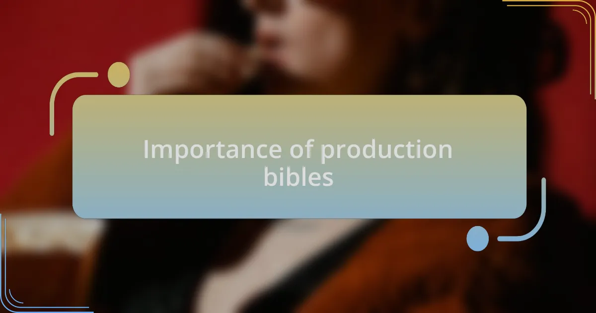 Importance of production bibles