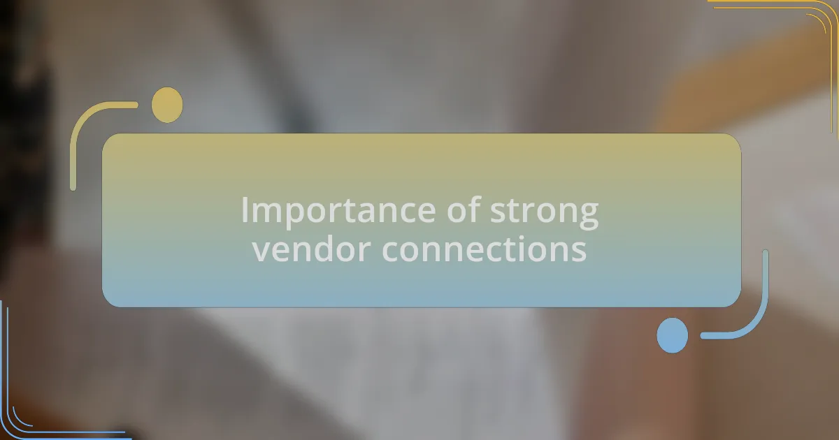 Importance of strong vendor connections