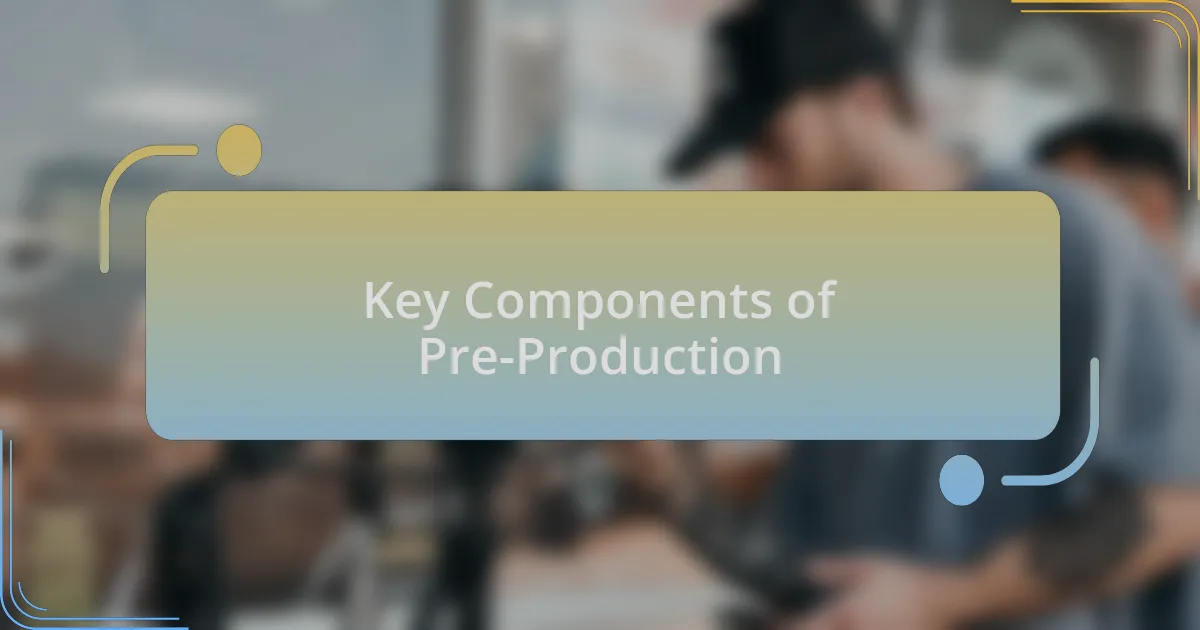 Key Components of Pre-Production