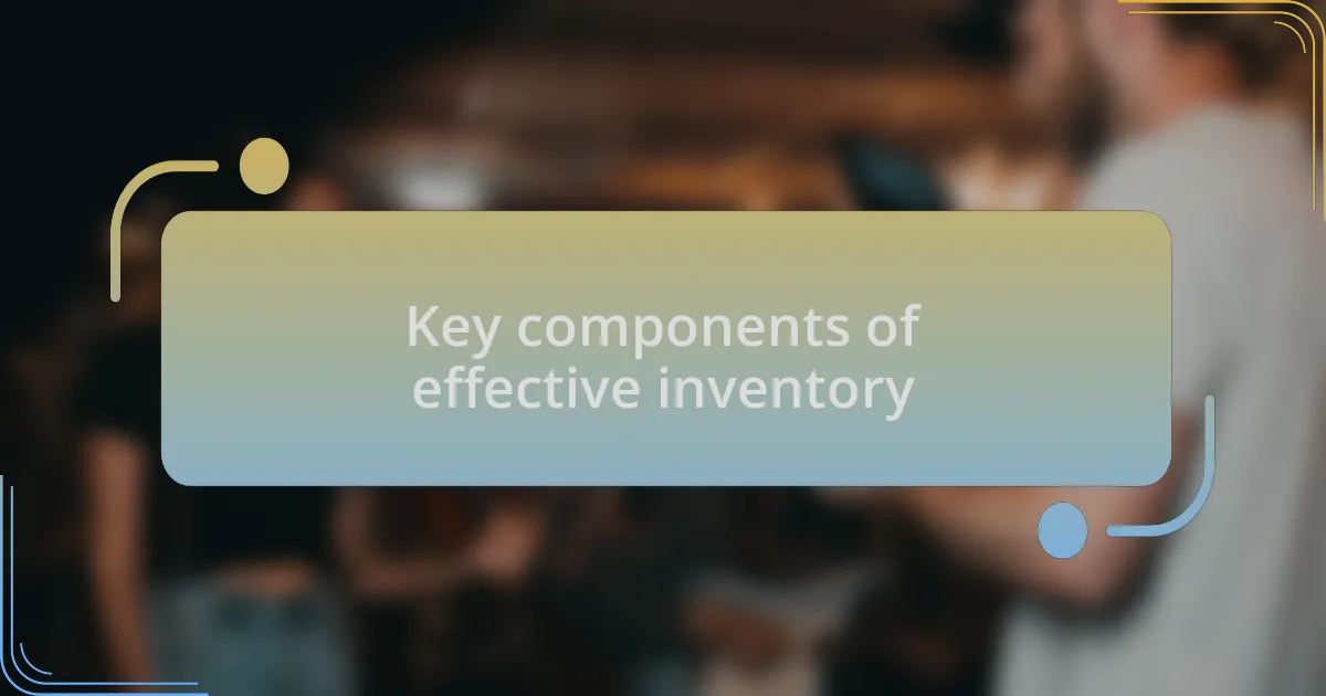 Key components of effective inventory