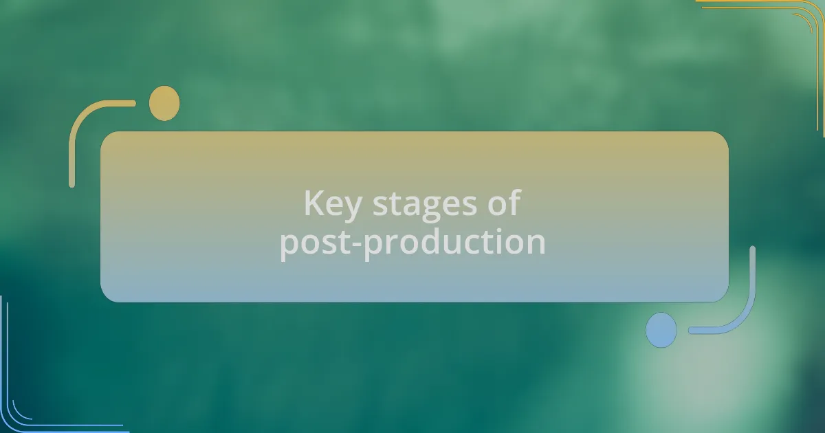 Key stages of post-production