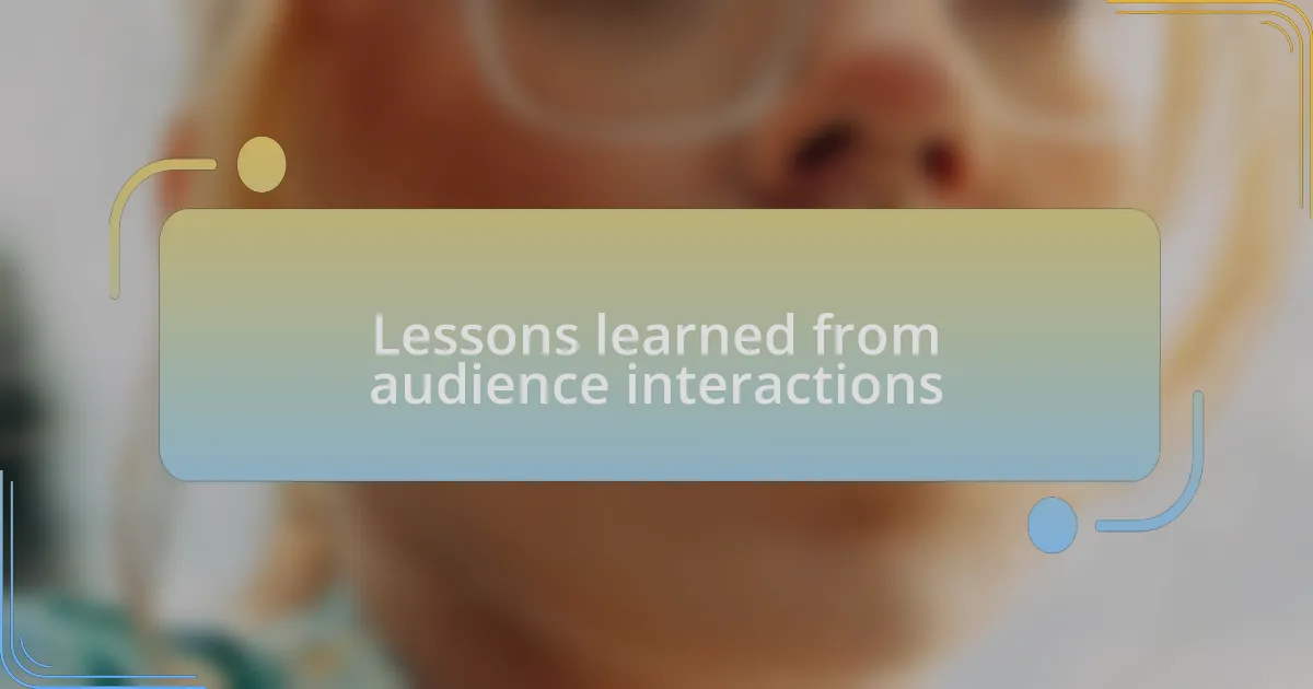 Lessons learned from audience interactions