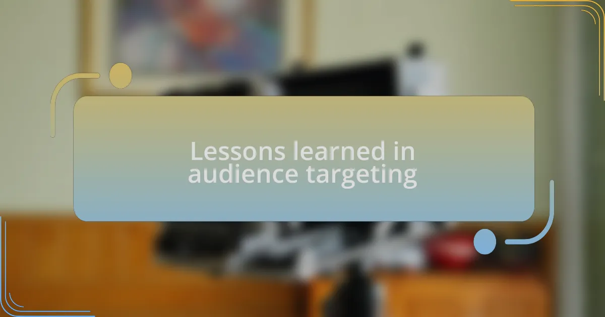 Lessons learned in audience targeting