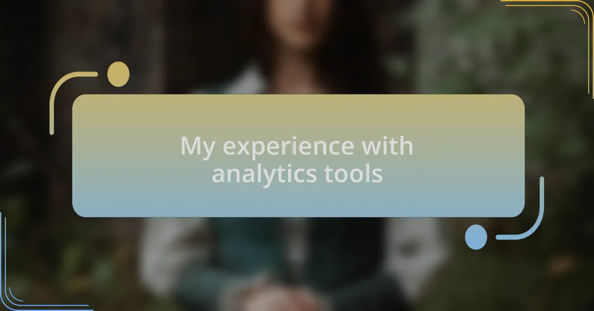 My experience with analytics tools