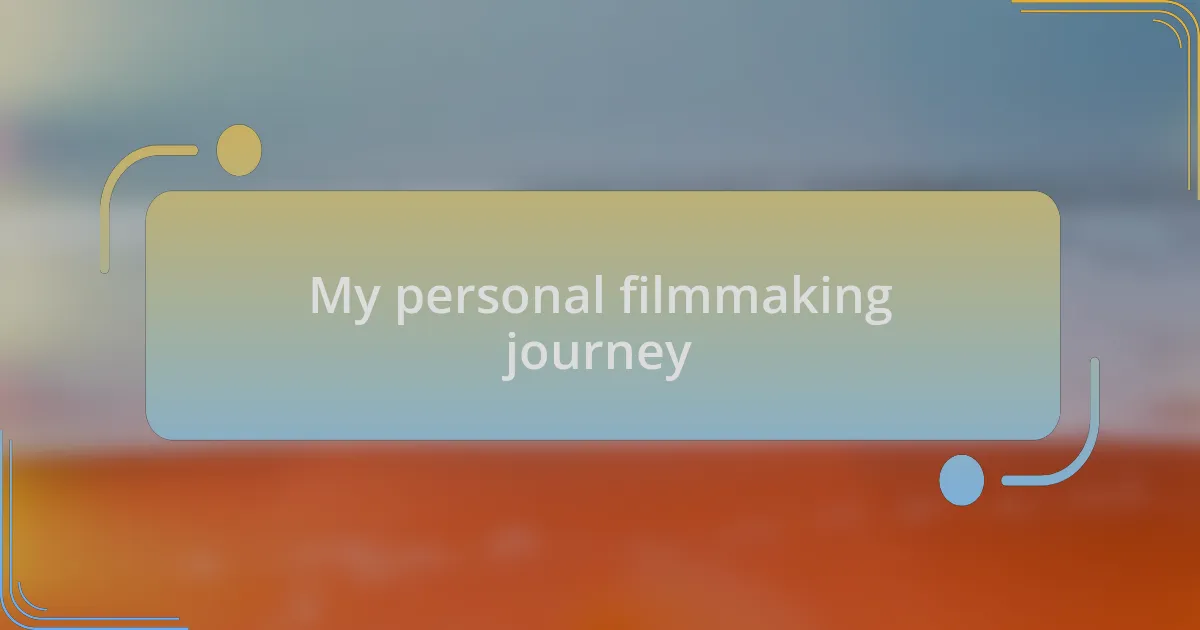 My personal filmmaking journey