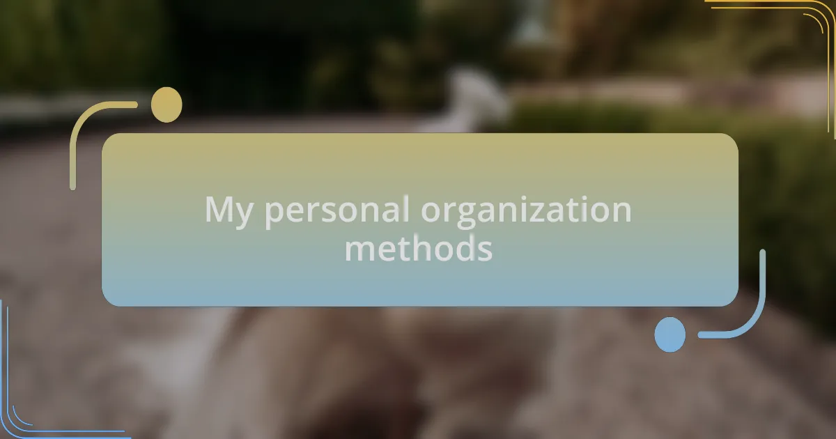 My personal organization methods