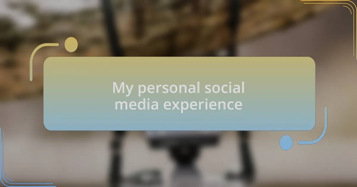 My personal social media experience