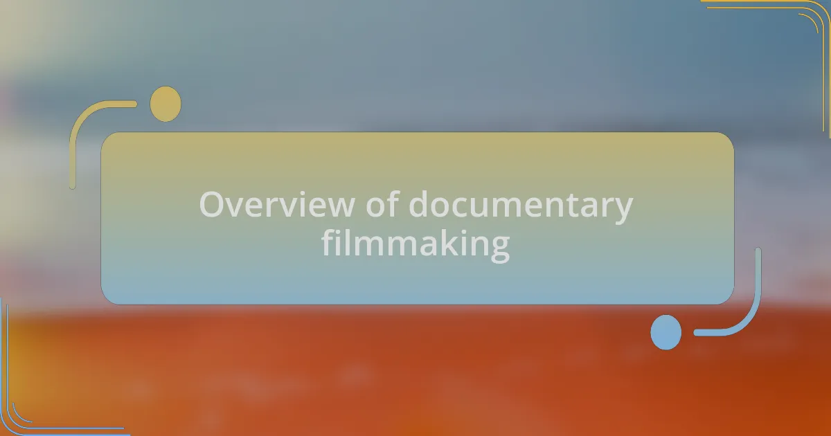 Overview of documentary filmmaking