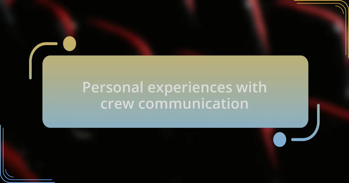 Personal experiences with crew communication