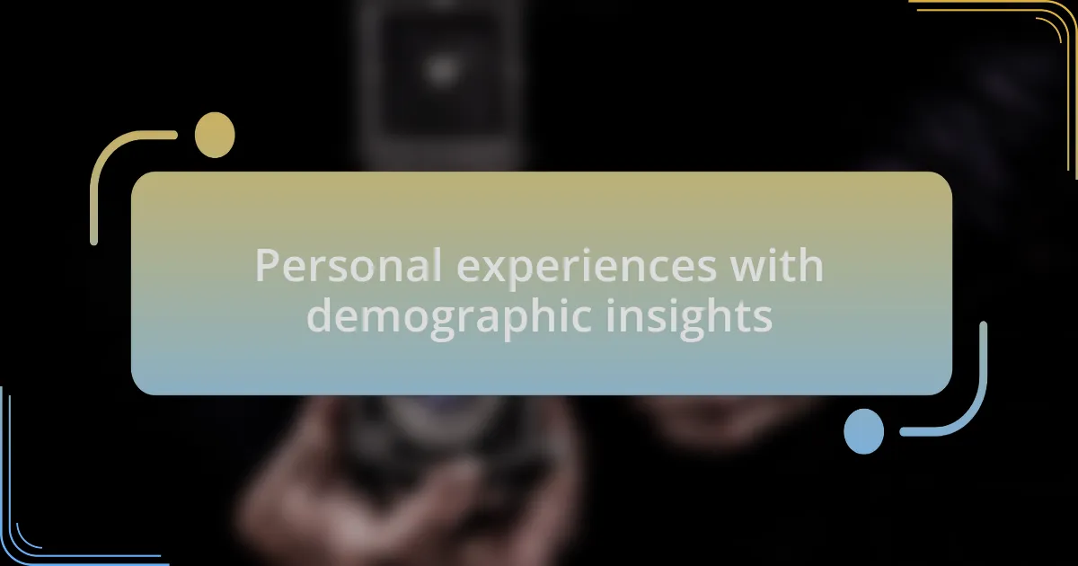 Personal experiences with demographic insights