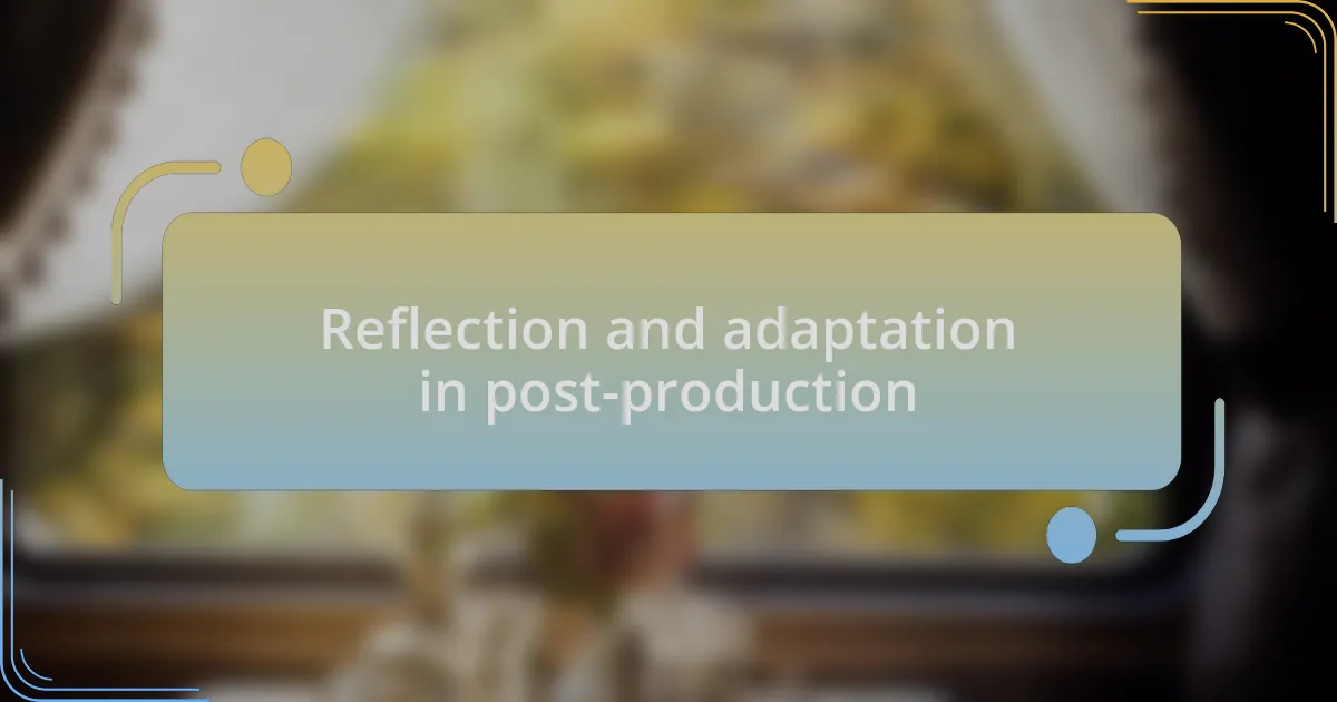 Reflection and adaptation in post-production