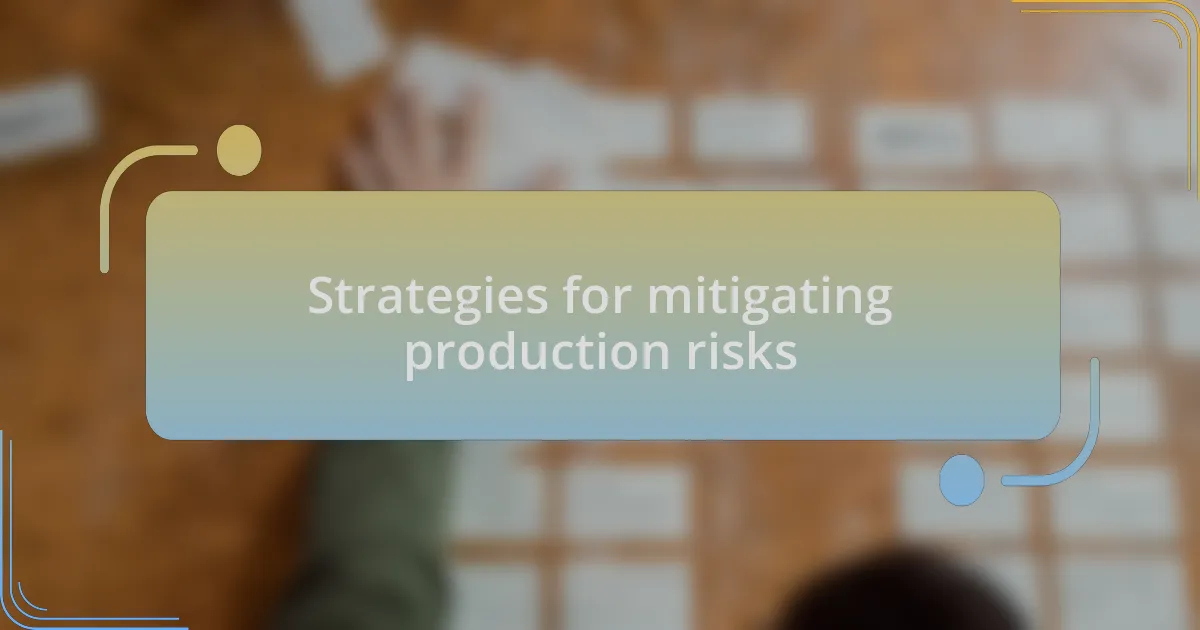 Strategies for mitigating production risks