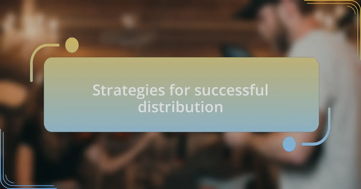Strategies for successful distribution