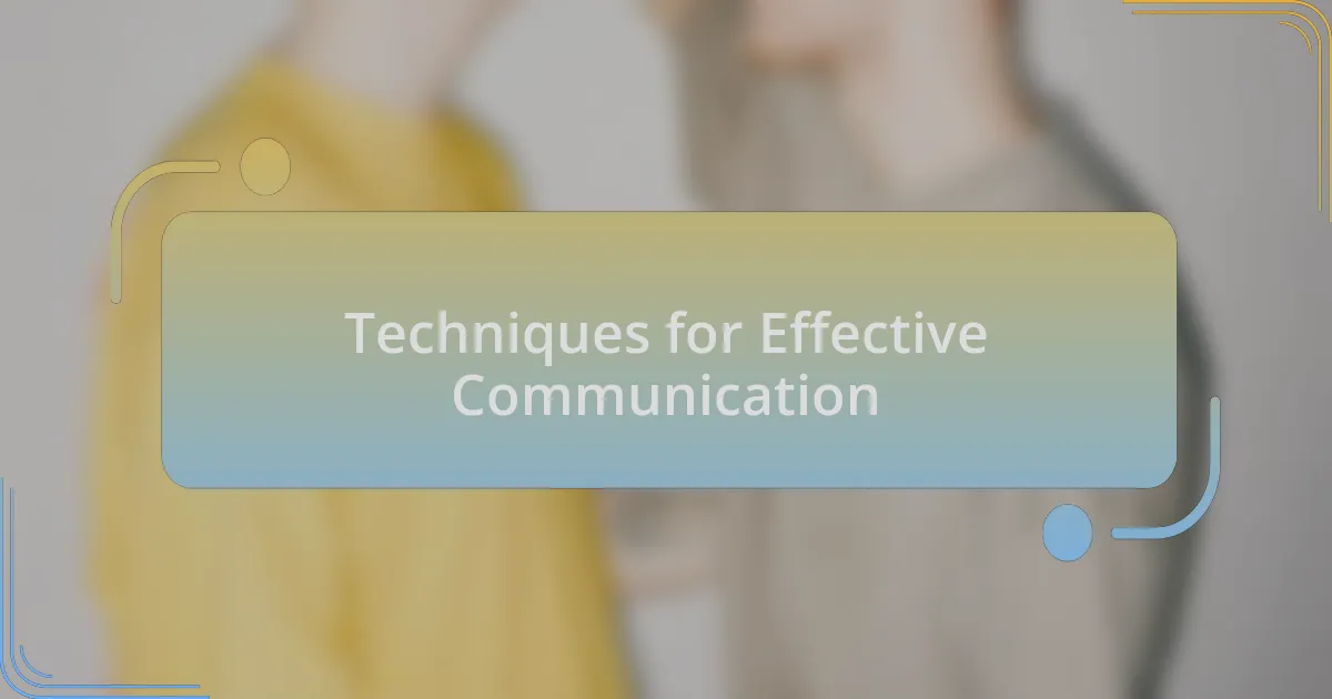 Techniques for Effective Communication