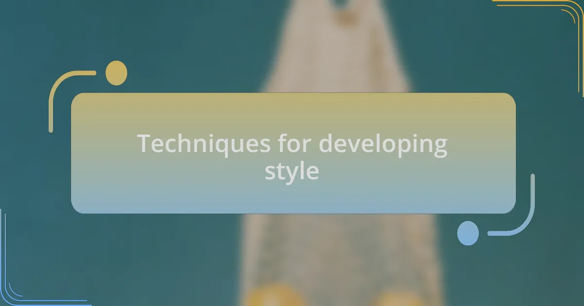 Techniques for developing style