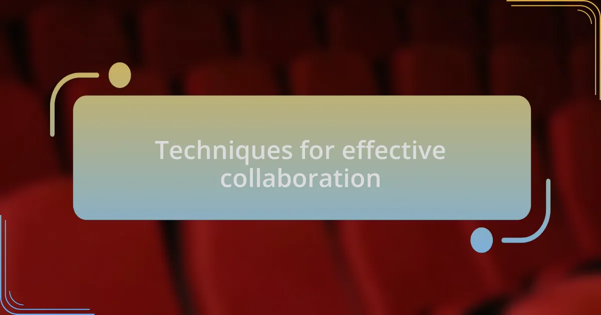 Techniques for effective collaboration