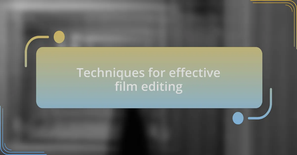 Techniques for effective film editing