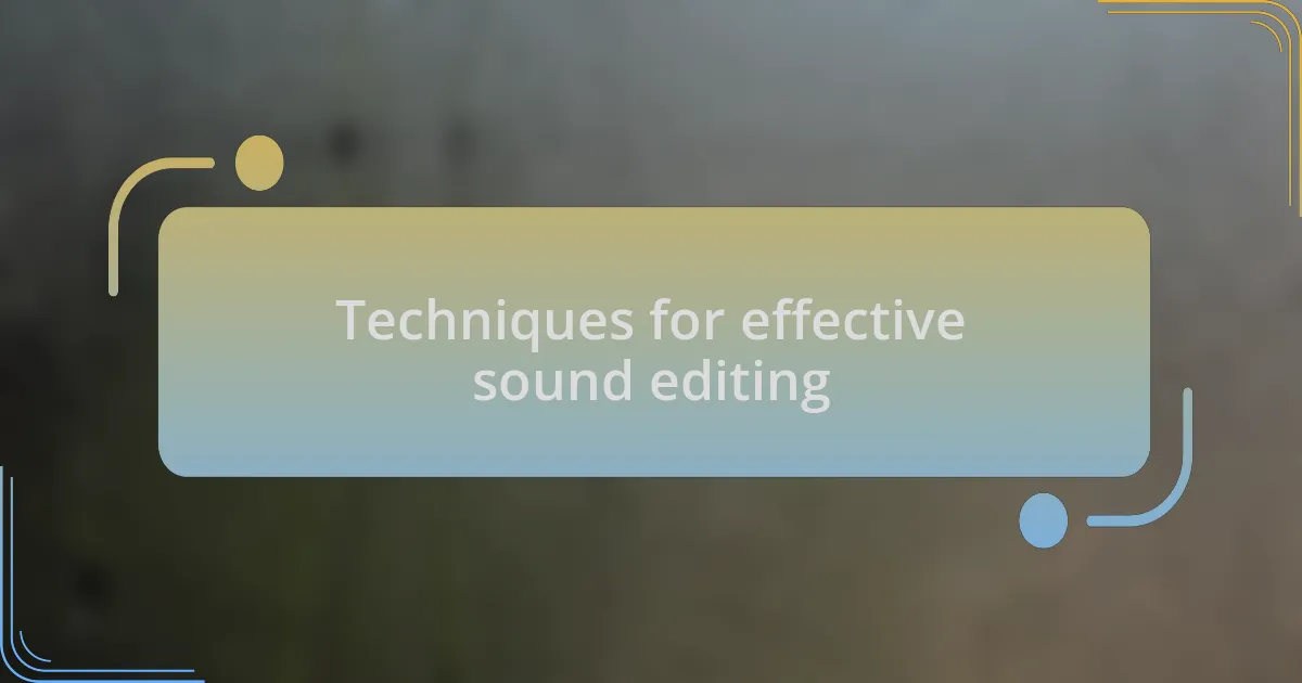 Techniques for effective sound editing