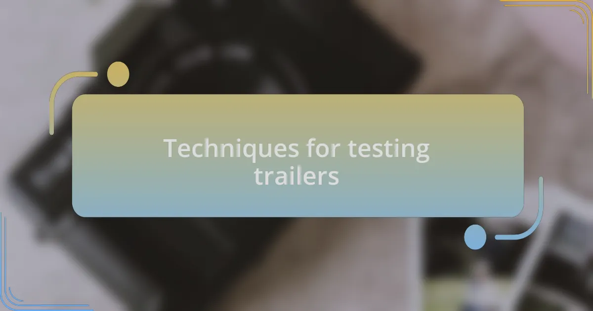 Techniques for testing trailers