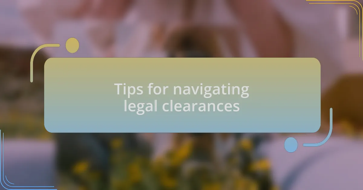 Tips for navigating legal clearances