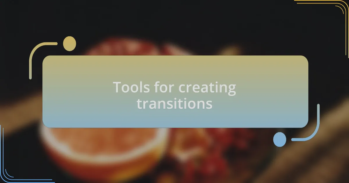 Tools for creating transitions