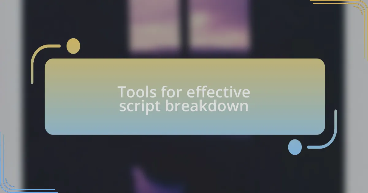 Tools for effective script breakdown