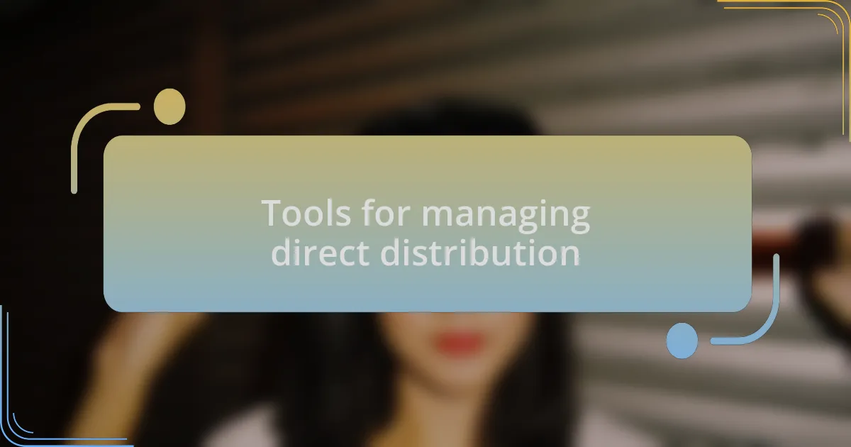Tools for managing direct distribution