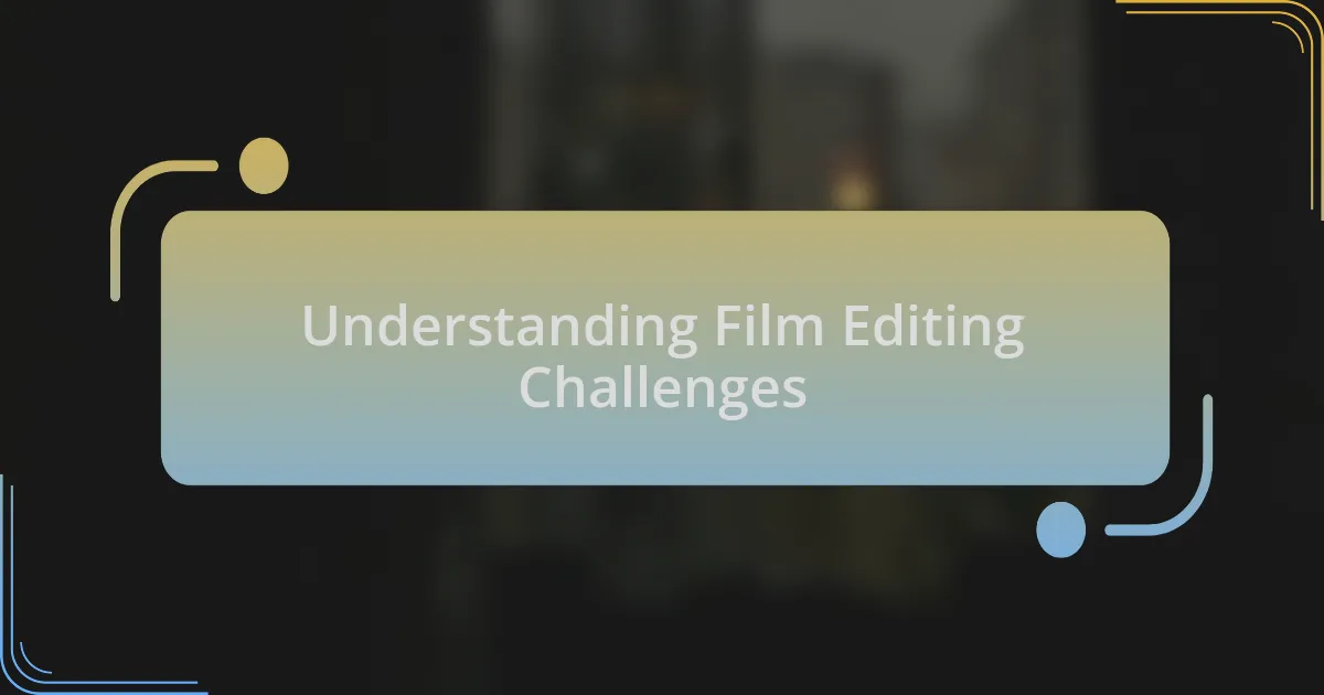Understanding Film Editing Challenges