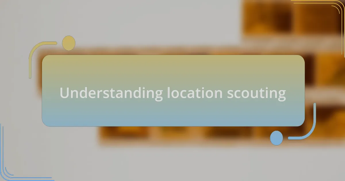 Understanding location scouting