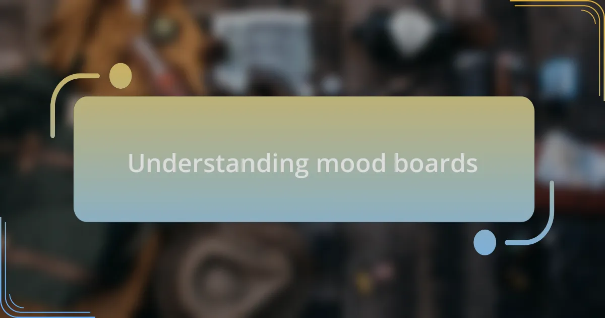 Understanding mood boards