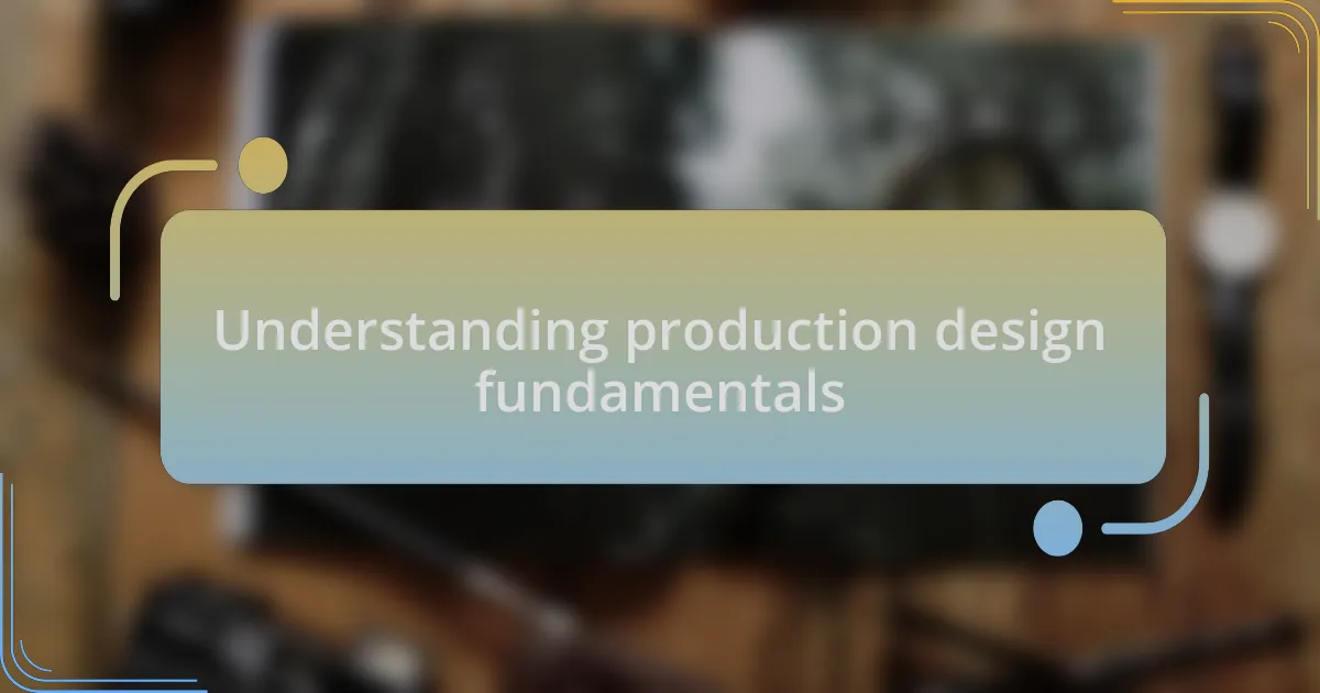 Understanding production design fundamentals