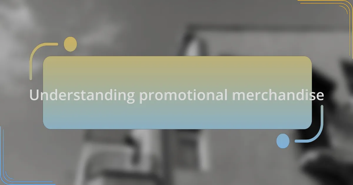 Understanding promotional merchandise