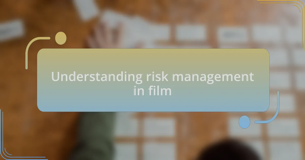 Understanding risk management in film