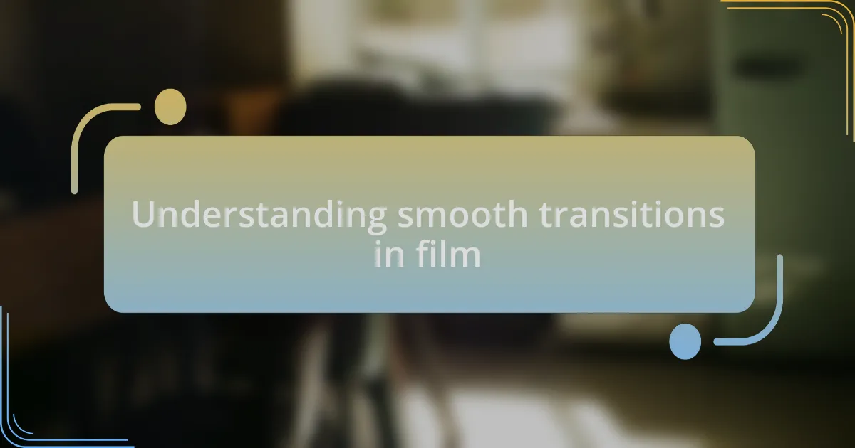 Understanding smooth transitions in film