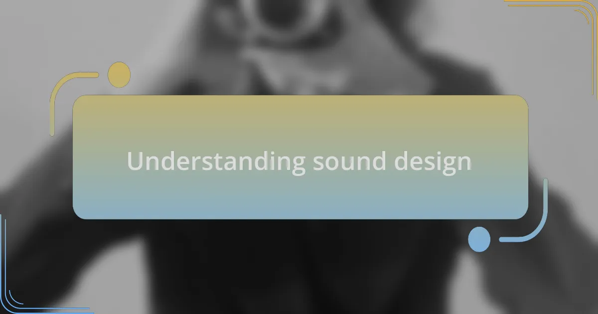 Understanding sound design