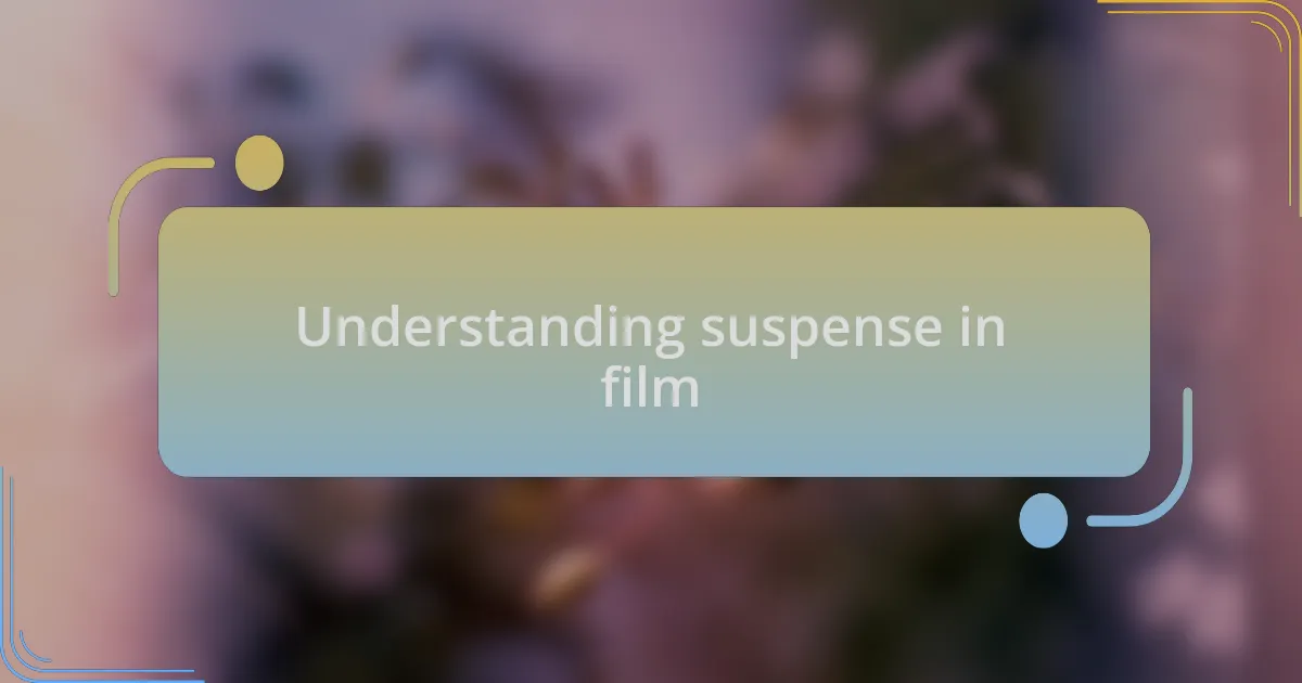 Understanding suspense in film