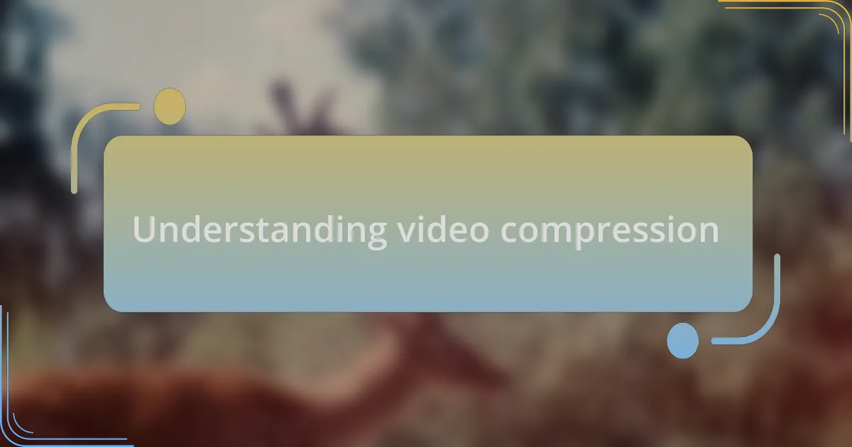 Understanding video compression